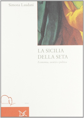 9788886175180-La Sicilia della seta. Economia, società e politica.